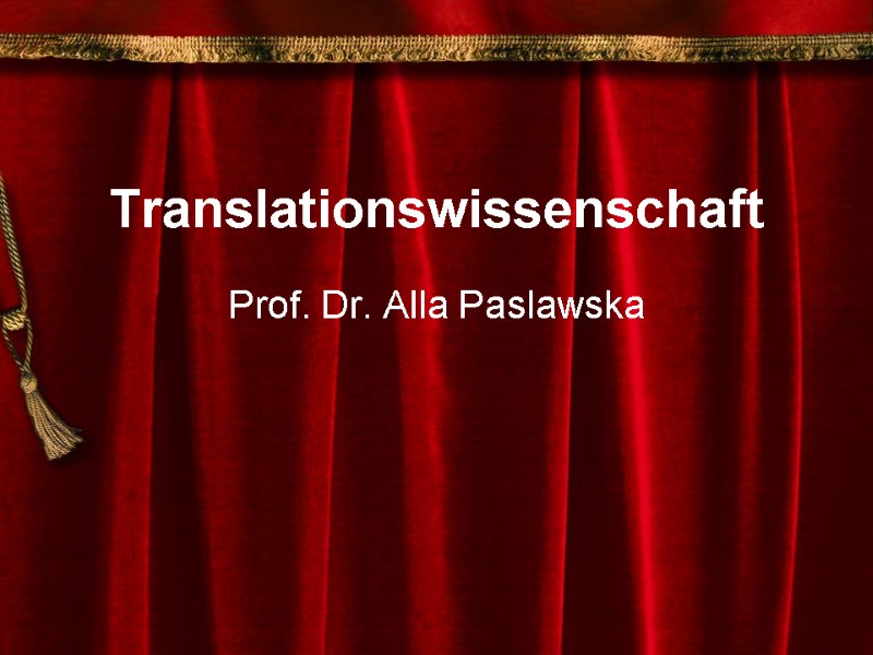 Translationswissenschaft Prof. Dr. Alla Paslawska